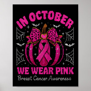 In October We Wear Pink Breast Cancer Awareness Fo Poster