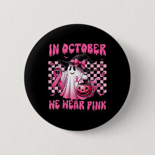 In October We Wear Pink Breast Cancer Awareness Ha 6 Cm Round Badge