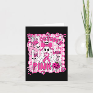 In October We Wear Pink Breast Cancer Awareness Ha Card