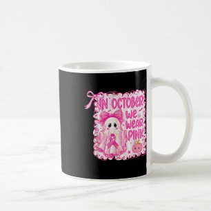 In October We Wear Pink Breast Cancer Awareness Ha Coffee Mug