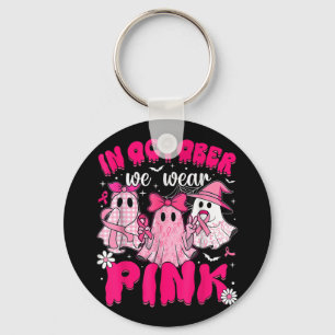 In October We Wear Pink Breast Cancer Awareness Ha Key Ring