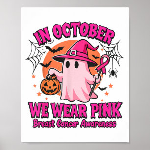 In October We Wear Pink Breast Cancer Awareness Ha Poster