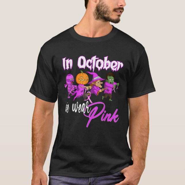 In October We Wear Pink Breast Cancer Awareness Ha T-Shirt (Front)