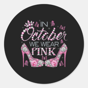 In October We Wear Pink Breast Cancer Awareness Hi Classic Round Sticker