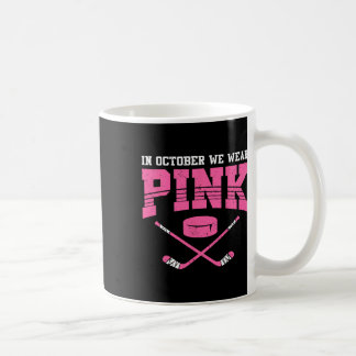 In October We Wear Pink Breast Cancer Awareness Ho Coffee Mug