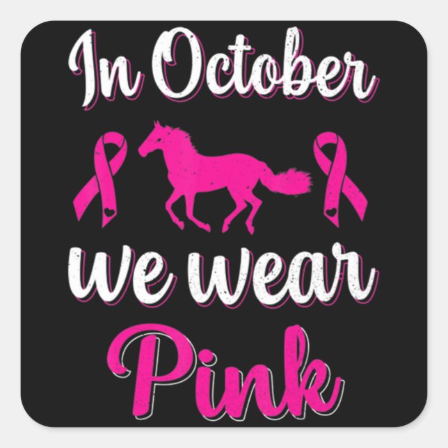 In-October We Wear-Pink Breast Cancer Awareness Ho Square Sticker (Front)
