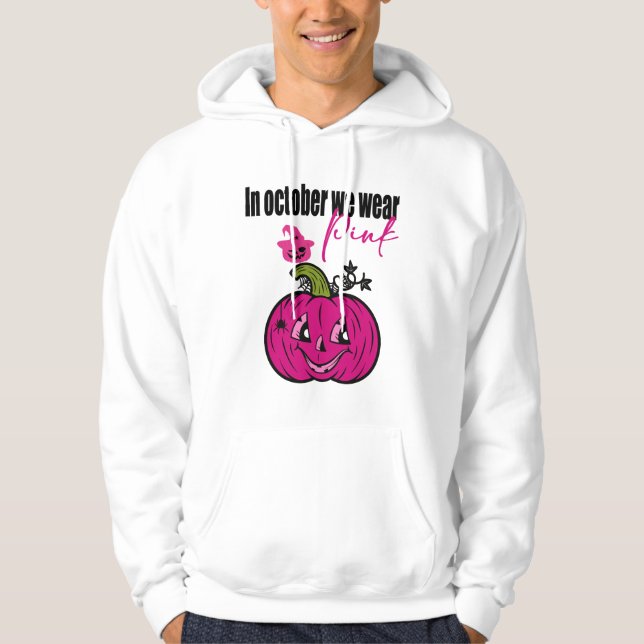 In October We Wear Pink Breast Cancer Awareness Hoodie (Front)