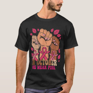 In October We Wear Pink Breast Cancer Awareness Mo T-Shirt