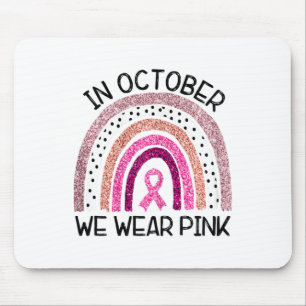 In October We Wear Pink Breast Cancer Awareness  Mouse Pad