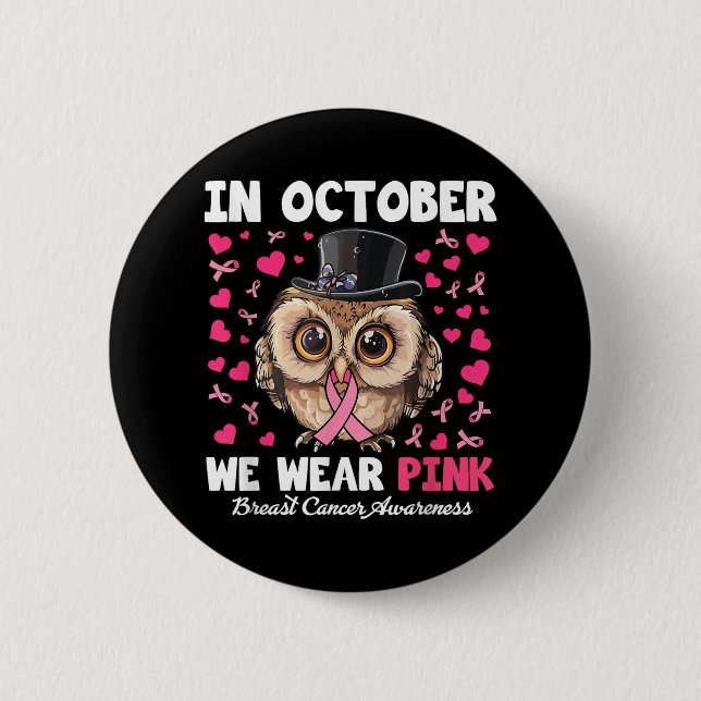 In October We Wear Pink Breast Cancer Awareness Ow 6 Cm Round Badge (Front)