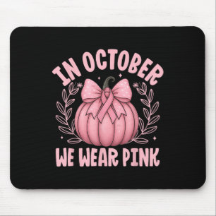 In October We Wear Pink Breast Cancer Awareness Pu Mouse Pad