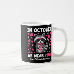 In October We Wear Pink Breast Cancer Awareness Ra Coffee Mug