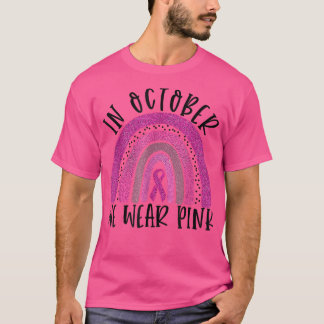 In October We Wear Pink Breast Cancer Awareness Ra T-Shirt