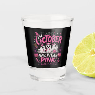 in October We Wear Pink Breast Cancer Awareness Shot Glass