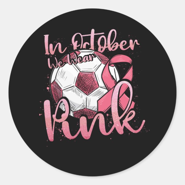 In October We Wear Pink Breast Cancer Awareness So Classic Round Sticker (Front)