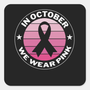 In October We Wear Pink Breast Cancer Awareness Square Sticker