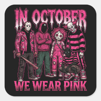 In October We Wear Pink Breast Cancer Awareness Square Sticker