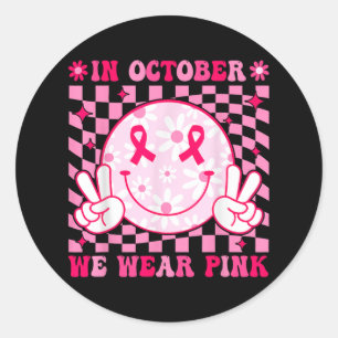In October We Wear Pink Breast Cancer Awareness Su Classic Round Sticker