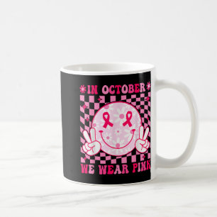 In October We Wear Pink Breast Cancer Awareness Su Coffee Mug
