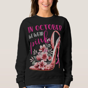 In October We Wear Pink Breast Cancer Awareness Sweatshirt