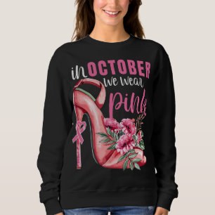 In October We Wear Pink Breast Cancer Awareness Sweatshirt