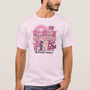 In October we Wear Pink Breast Cancer Awareness  T-Shirt