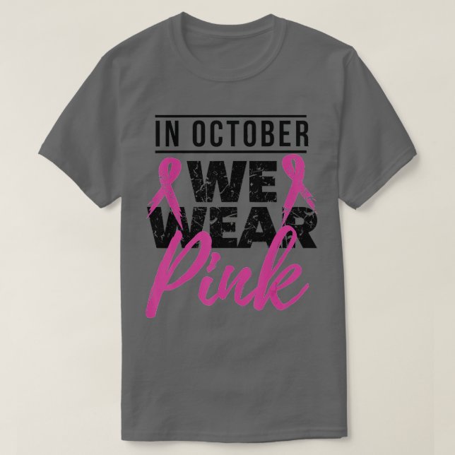 In October We Wear Pink Breast Cancer Awareness  - T-Shirt (Design Front)