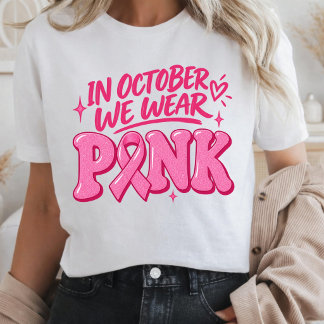 In October We Wear Pink Breast Cancer Awareness T-Shirt