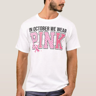 In October We Wear Pink Breast Cancer Awareness T-Shirt