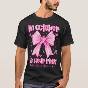 In October We Wear Pink Breast Cancer Awareness T-Shirt