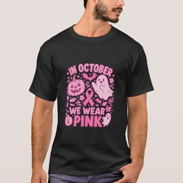 In October We Wear Pink Breast Cancer Awareness T- T-Shirt (Front)