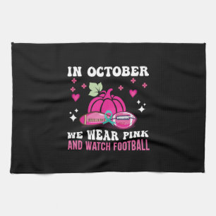 in october we wear pink breast cancer awareness tea towel