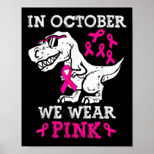 In October We Wear Pink Breast Cancer Awareness To Poster