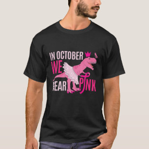 In October We Wear Pink Breast Cancer Awareness Tr T-Shirt