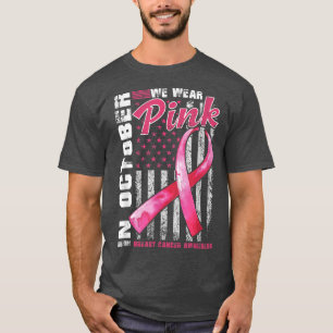 In October We Wear Pink Breast Cancer Awareness US T-Shirt