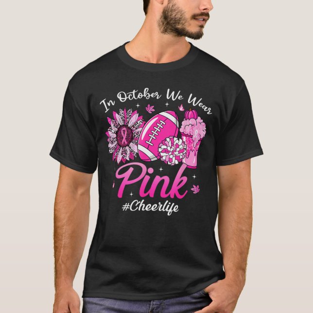 in October We Wear Pink Breast Cancer Cheer Life f T-Shirt (Front)