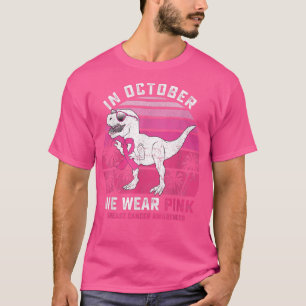 In October We Wear Pink Breast Cancer Dinosaur T R T-Shirt