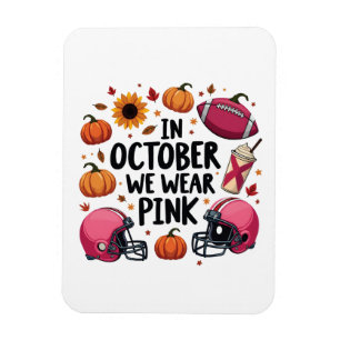 In October we wear Pink Breast Cancer Football  Magnet