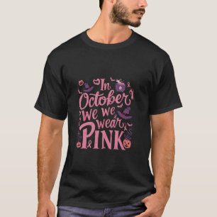 In October We Wear Pink Breast Cancer Halloween Pu T-Shirt