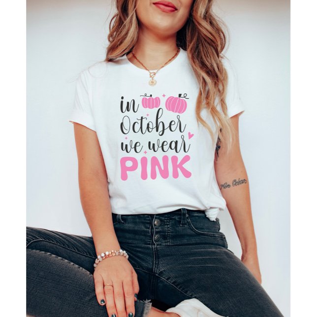 In October we Wear Pink Breast Cancer Month T-Shirt (Creator Uploaded)