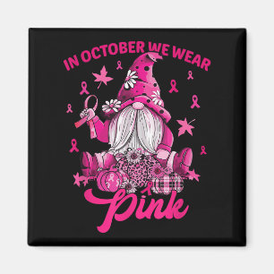 In October We Wear Pink Breast Cancer Pink Gnome F Magnet