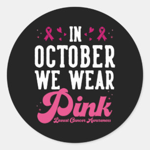 In October We Wear Pink Breast Cancer Ribbon Suppo Classic Round Sticker