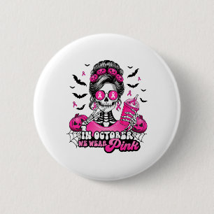 In October We Wear Pink Breast Cancer Skeleton Hal 6 Cm Round Badge