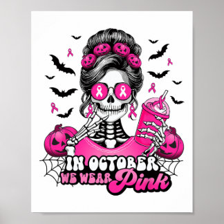 In October We Wear Pink Breast Cancer Skeleton Hal Poster
