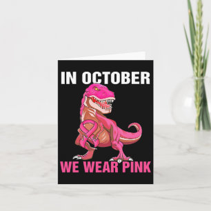 In October We Wear Pink Breast Cancer Trex Dino Ki Card