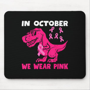 In October We Wear Pink Breast Cancer Trex Dino Ki Mouse Pad