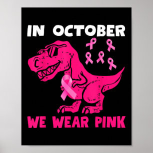 In October We Wear Pink Breast Cancer Trex Dino Ki Poster