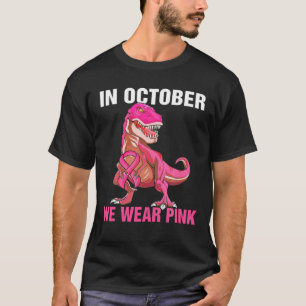 In October We Wear Pink Breast Cancer Trex Dino Ki T-Shirt
