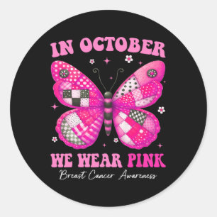 In October We Wear Pink Butterfly Breast Cancer Aw Classic Round Sticker