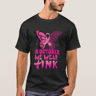 In October We Wear Pink Butterfly Breast Cancer Aw T-Shirt